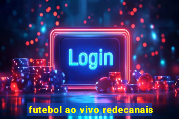 futebol ao vivo redecanais